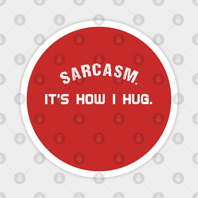 sarcasm it's how i hug Magnet by bisho2412